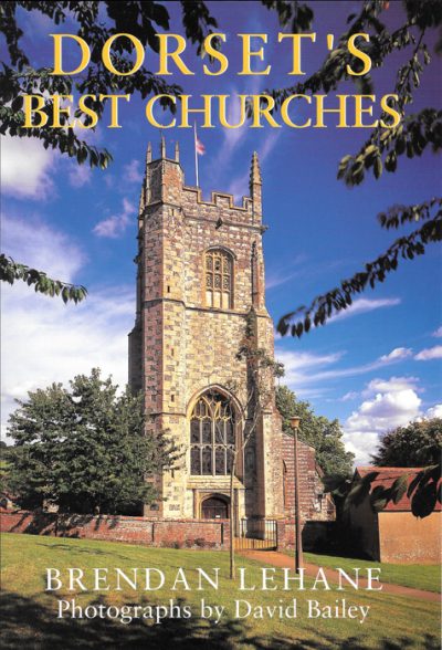 DORSET'S BEST CHURCHES Brendan Lehane The Dovecote Press