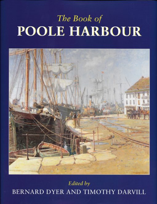 THE BOOK OF POOLE HARBOUR Edited by Bernard Dyer & Timothy Darvill The Dovecote Press
