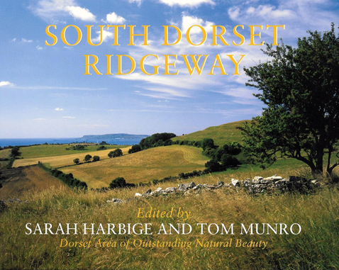 SOUTH DORSET RIDGEWAY Edited by Sarah Harbige & Tom Munro The Dovecote Press