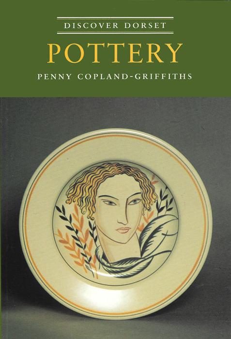 Discover Dorset POTTERY Penny Copland-Griffiths The Dovecote Press