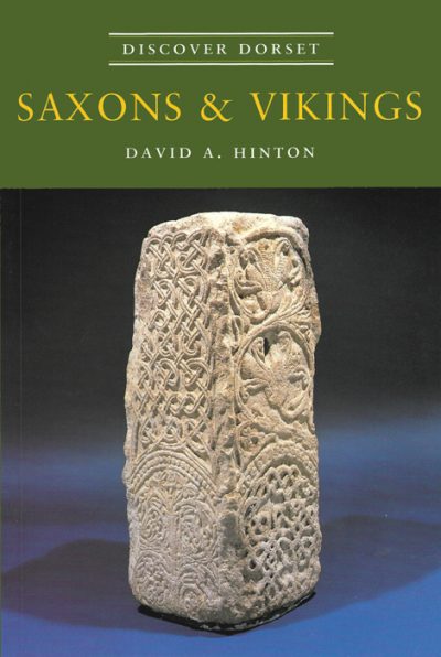 Discover Dorset SAXONS & VIKINGS David Hinton The Dovecote Press