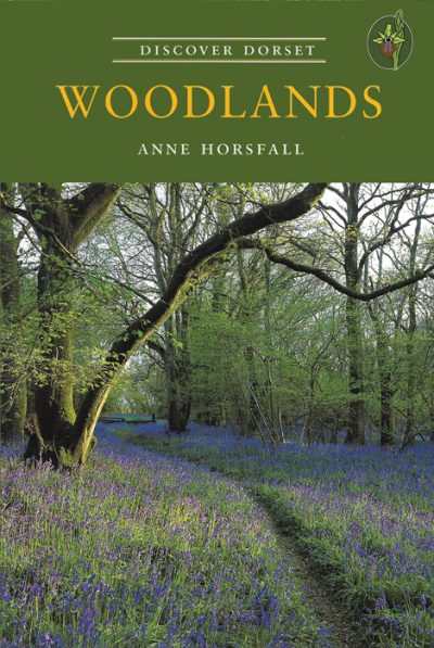 Discover Dorset WOODLANDS Anne Horsfall The Dovecote Press