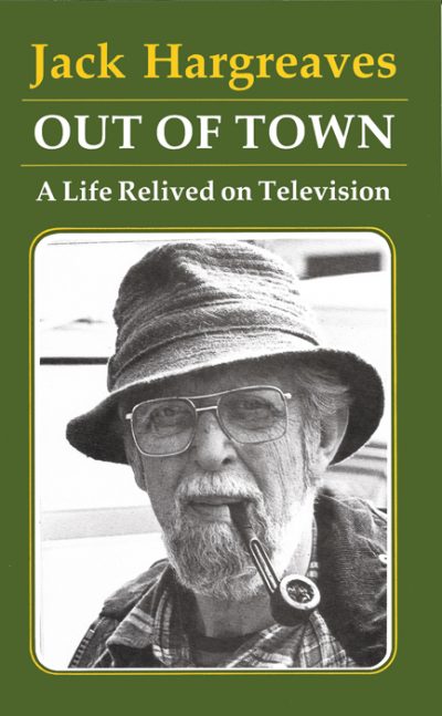 OUT OF TOWN, A LIFE RELIVED ON TELEVISION Jack Hargreaves The Dovecote Press