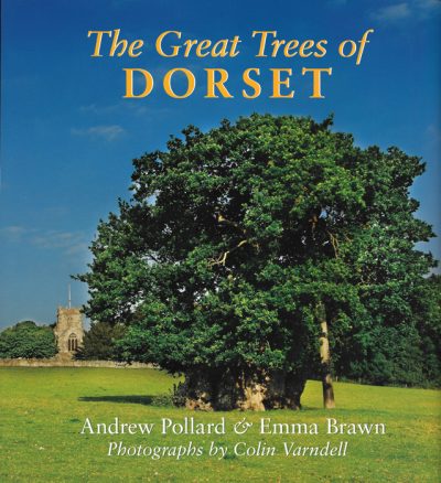 THE GREAT TREES OF DORSET Andrew Pollard & Emma Brawn The Dovecote Press