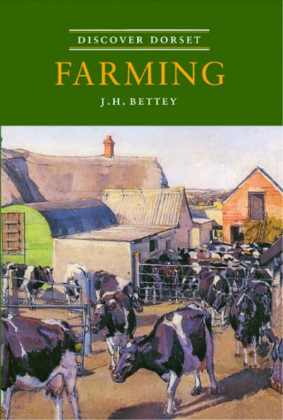 Discover Dorset FARMING J H Bettey