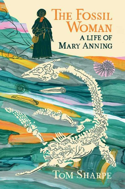 The Fossil Woman A Life of Mary Anning by Tom Sharpe The Dovecote Press